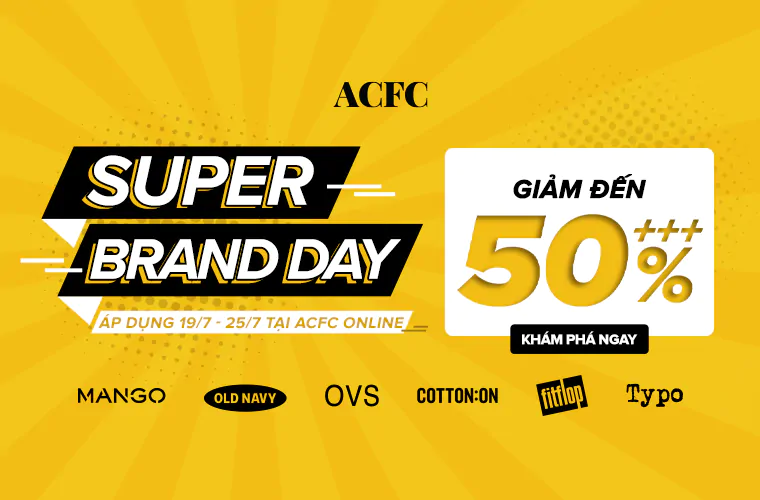 19-25/7: SUPER BRAND DAY - Thời trang hàng hiệu cực Hot đang giảm giá đến 50%+++