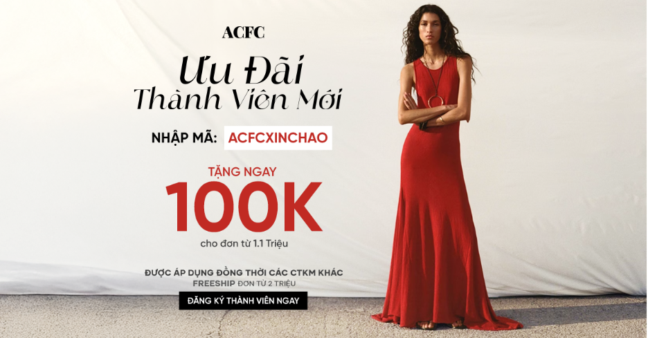 Thể lệ chương trình “ACFC XIN CHÀO”: Tặng voucher mua sắm 100.000 vnđ cho đơn đầu tiên từ 1.100.000vnđ  