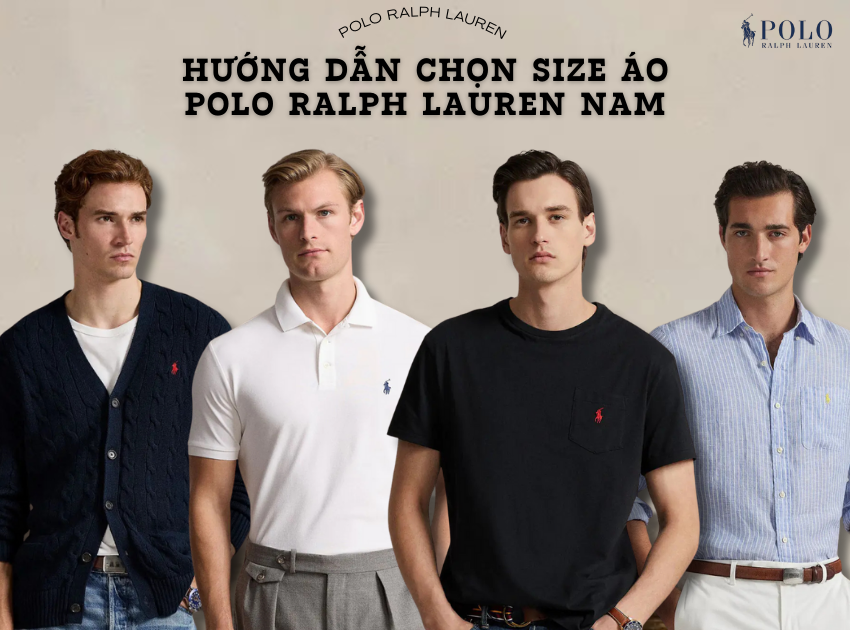 Hướng dẫn chọn size áo Polo Ralph Lauren nam theo số đo (Size Guide) chuẩn nhất