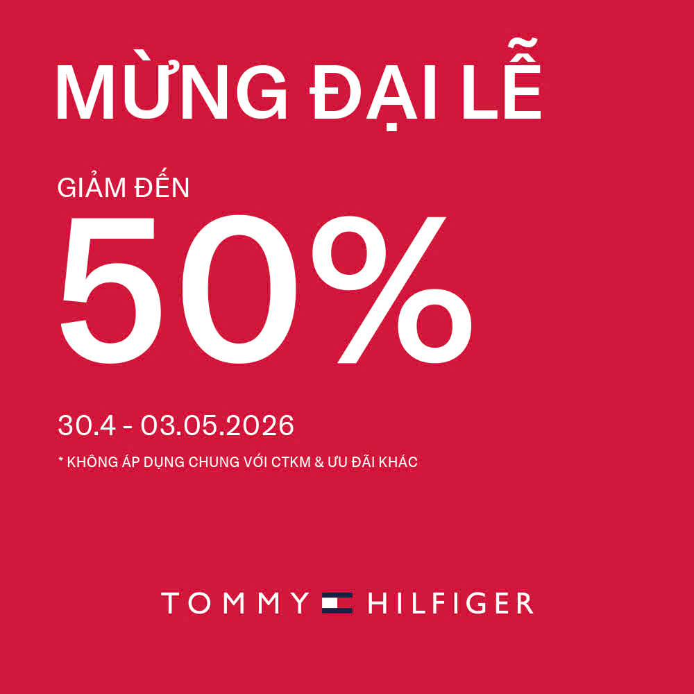TOMMY HILFIGER MỪNG ĐẠI LỄ VỚI ƯU ĐÃI ĐẾN 50%