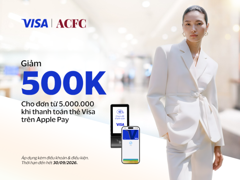 THỂ LỆ CHƯƠNG TRÌNH ACFC X VISA: NHẬN ƯU ĐÃI ĐẾN 500.000 VNĐ KHI THANH TOÁN APPLE PAY